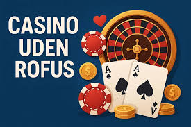 Udenlandske Casinoer Uden ROFUS Din Guide til Sikker Spiloplevelse